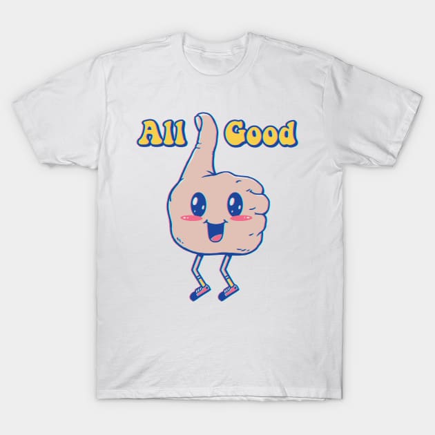 It's All Good! T-Shirt by Vincent Trinidad Art